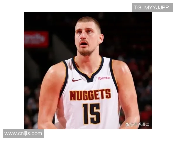 尼古拉约基奇：篮球场上的全能巨星与未来传奇之路